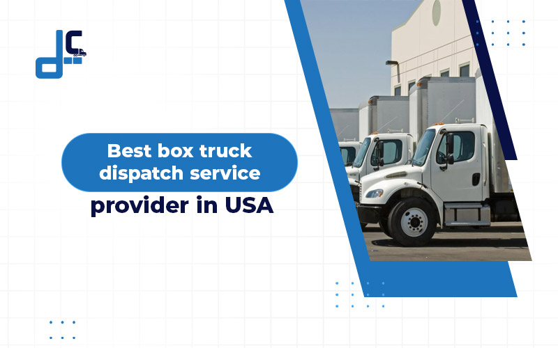 Best Box Truck Dispatch Service Provider In USA 